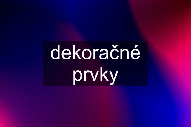 dekoračné prvky