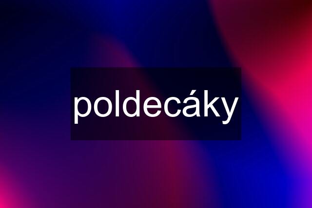 poldecáky