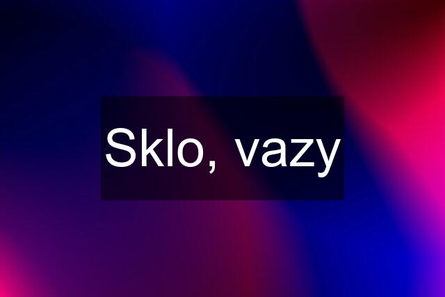 Sklo, vazy