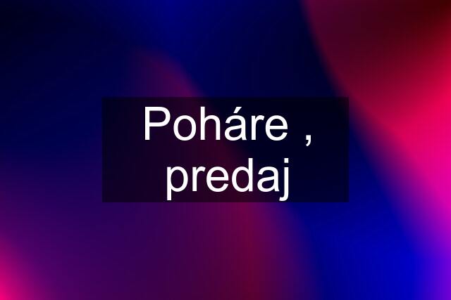 Poháre , predaj