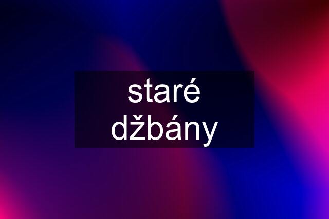 staré džbány