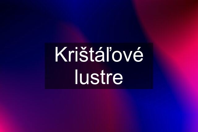 Krištáľové lustre