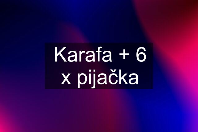 Karafa + 6 x pijačka