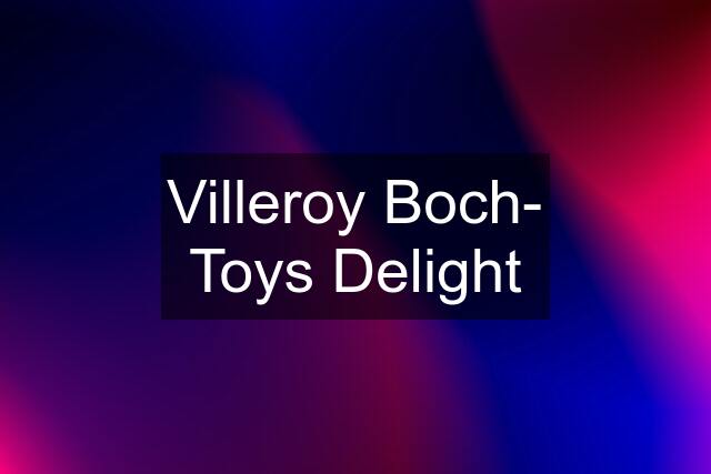 Villeroy Boch- Toys Delight