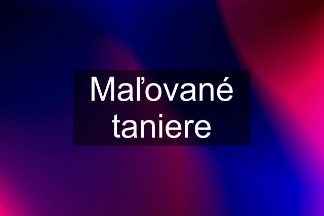 Maľované taniere