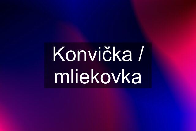 Konvička / mliekovka