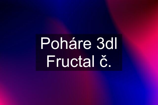 Poháre 3dl Fructal č.