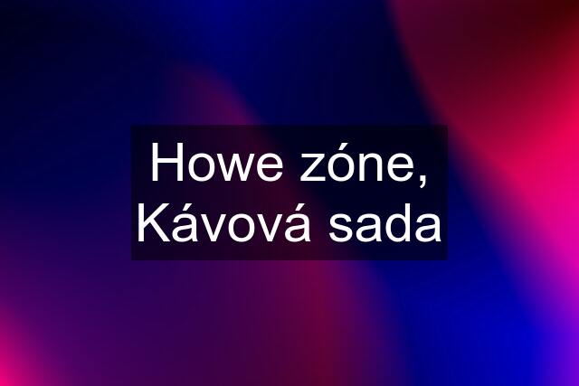 Howe zóne, Kávová sada