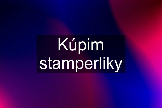 Kúpim stamperliky