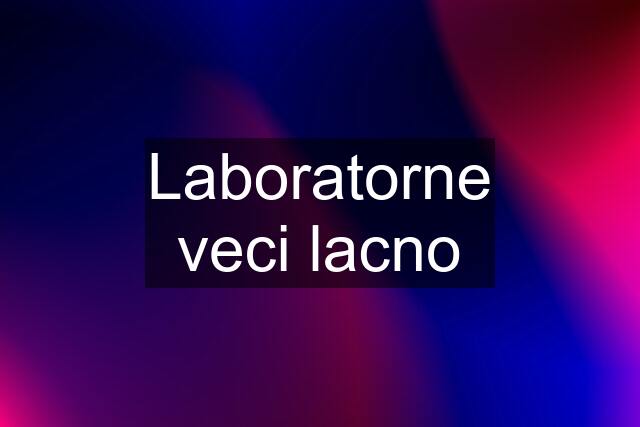 Laboratorne veci lacno