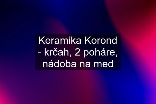 Keramika Korond - krčah, 2 poháre, nádoba na med