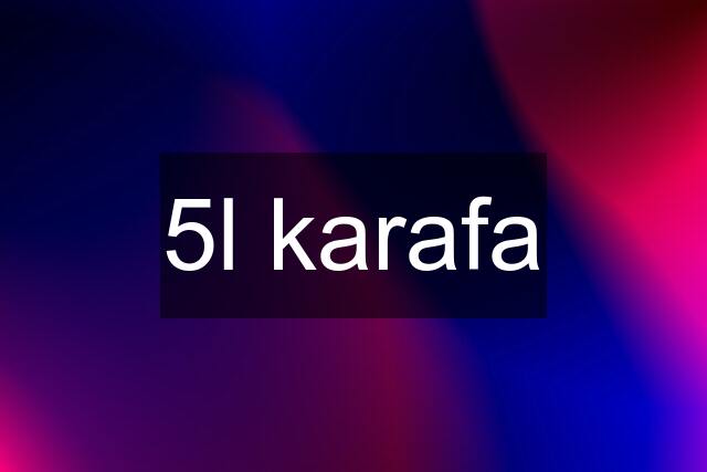 5l karafa