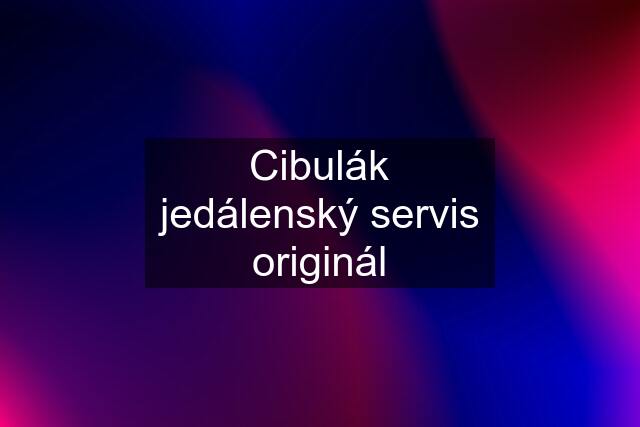 Cibulák jedálenský servis originál