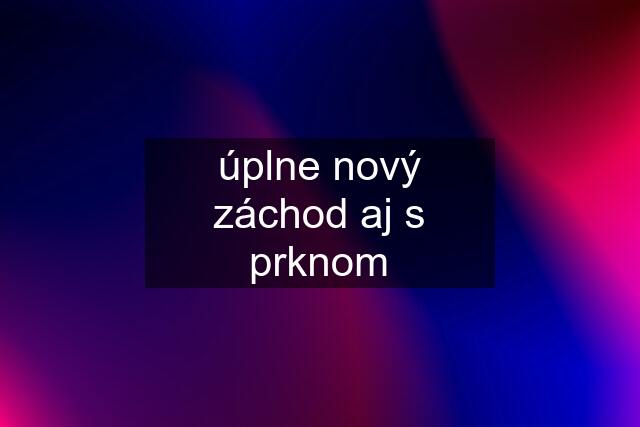 úplne nový záchod aj s prknom