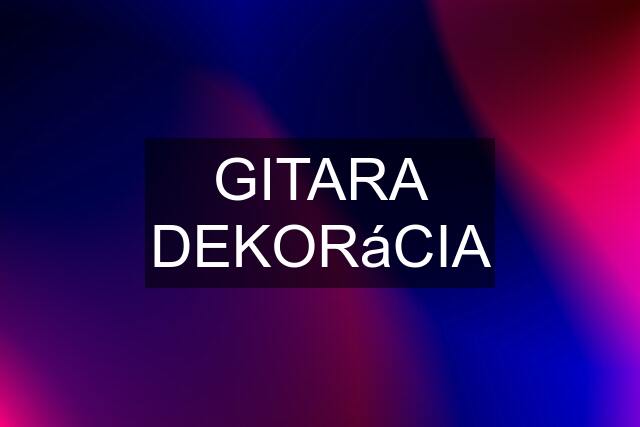 GITARA DEKORáCIA