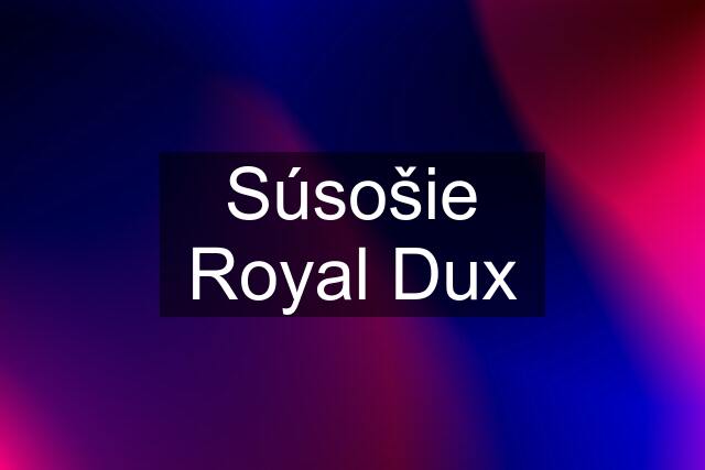 Súsošie Royal Dux