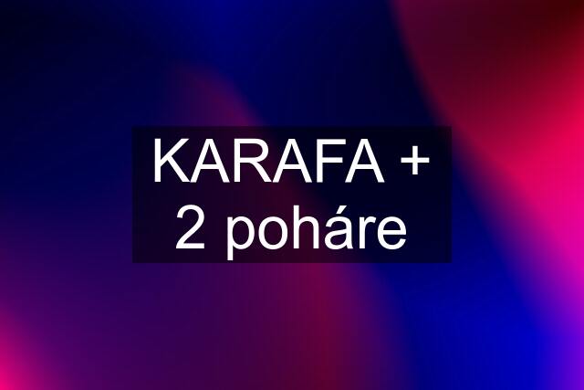 KARAFA + 2 poháre