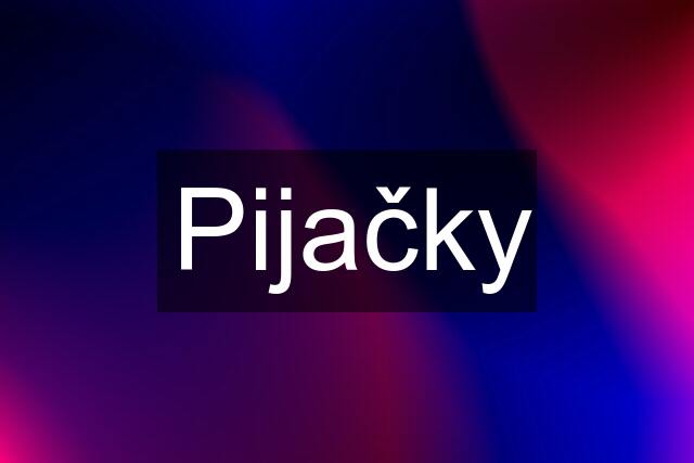 Pijačky