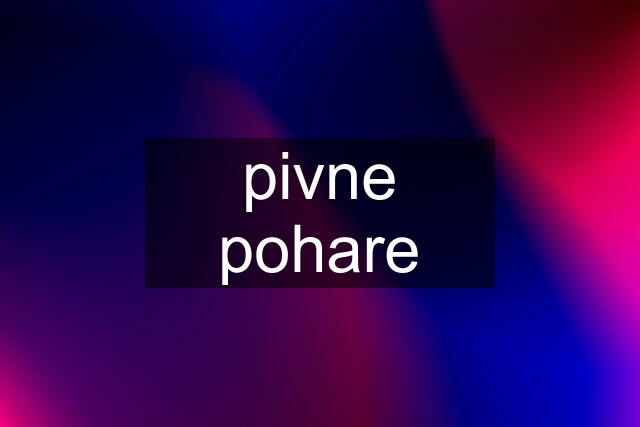 pivne pohare