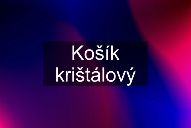 Košík krištálový