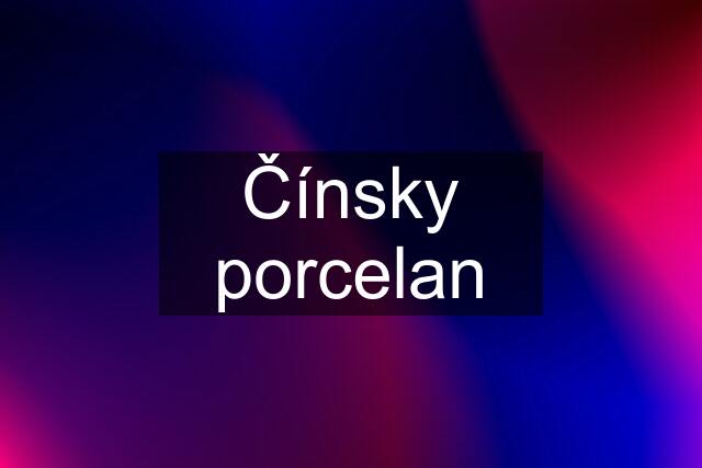 Čínsky porcelan