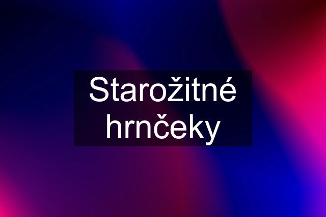 Starožitné hrnčeky