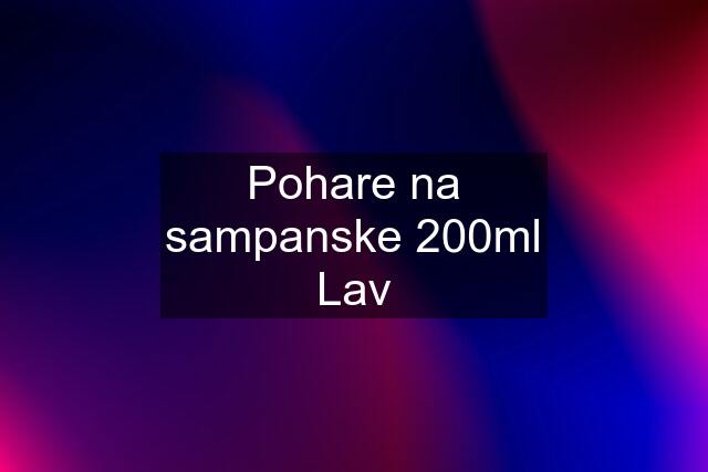 Pohare na sampanske 200ml Lav