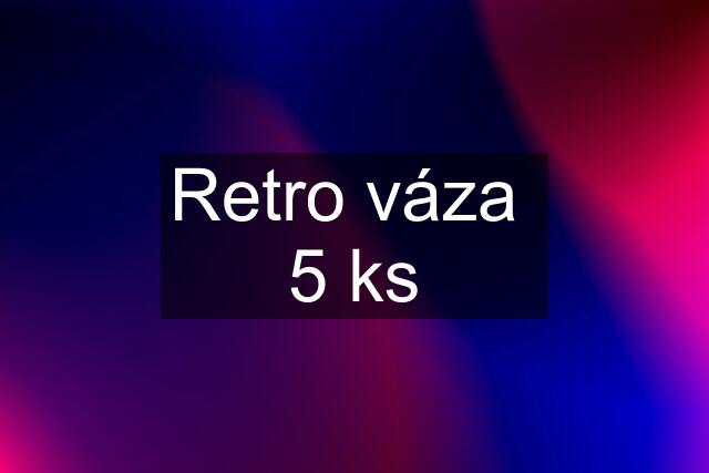 Retro váza  5 ks