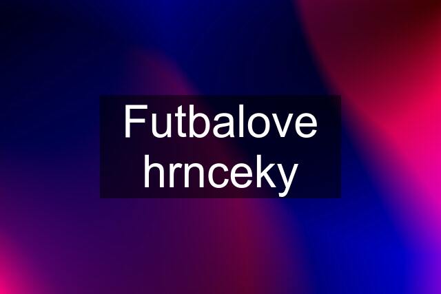 Futbalove hrnceky