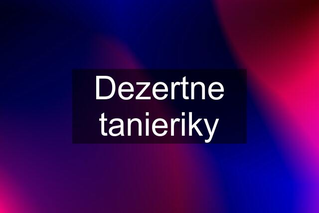 Dezertne tanieriky