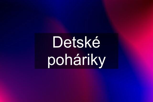 Detské poháriky