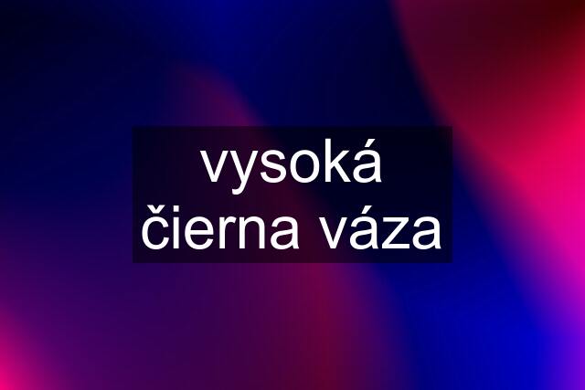 vysoká čierna váza