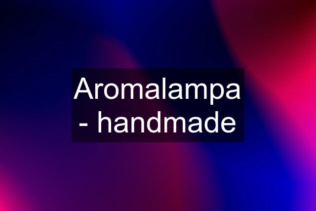 Aromalampa - handmade