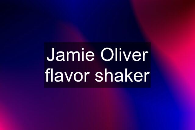 Jamie Oliver flavor shaker