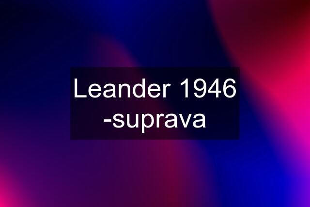 Leander 1946 -suprava