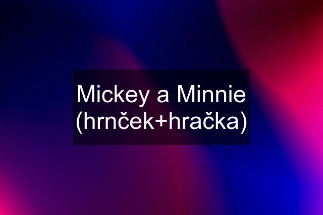 Mickey a Minnie (hrnček+hračka)