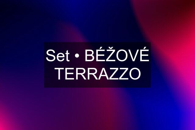 Set • BÉŽOVÉ TERRAZZO