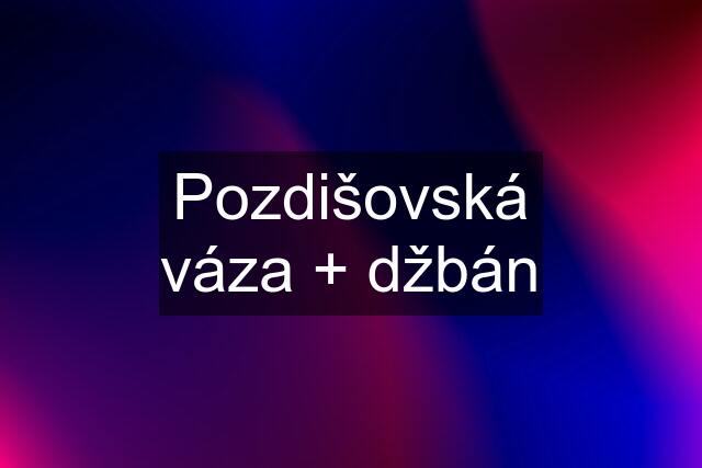 Pozdišovská váza + džbán