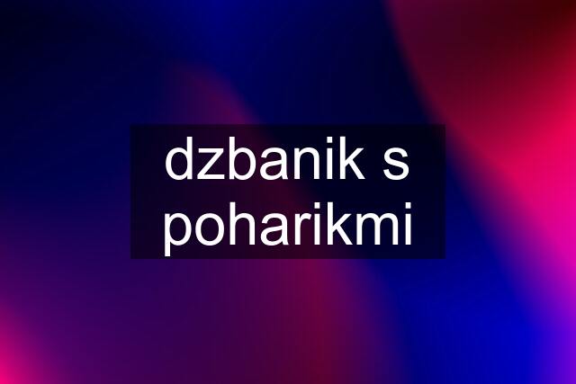 dzbanik s poharikmi