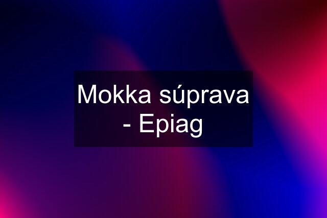 Mokka súprava - Epiag