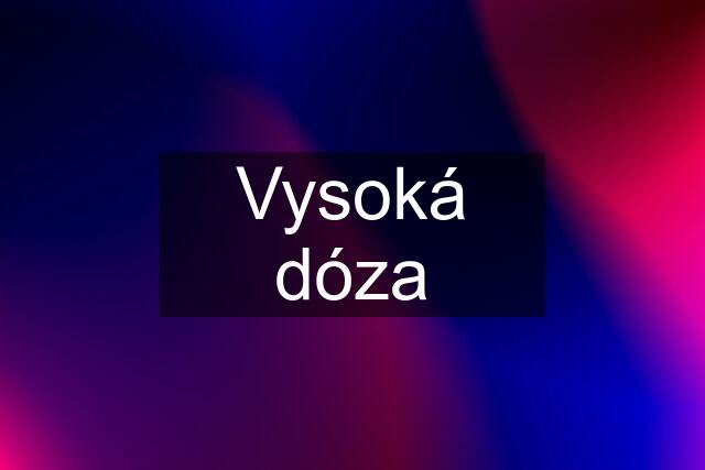 Vysoká dóza