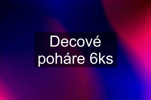 Decové poháre 6ks