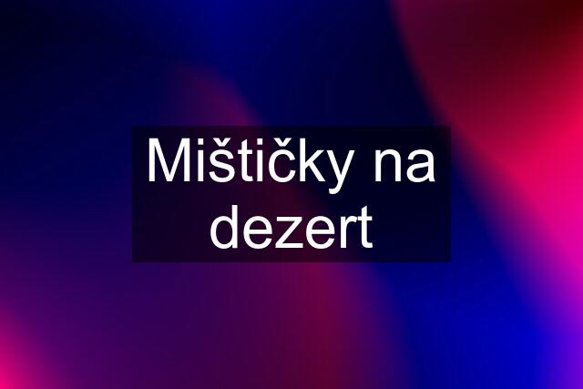 Mištičky na dezert