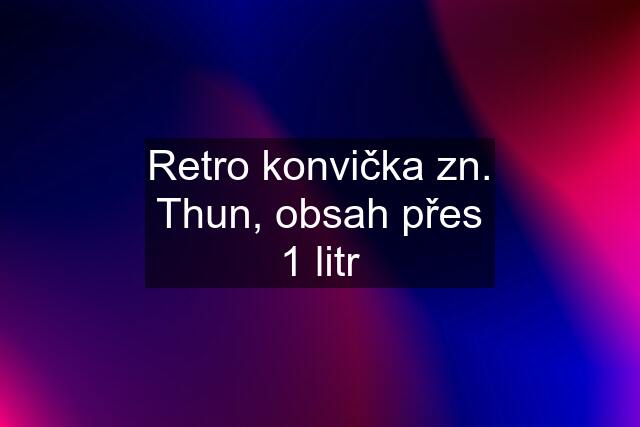 Retro konvička zn. Thun, obsah přes 1 litr