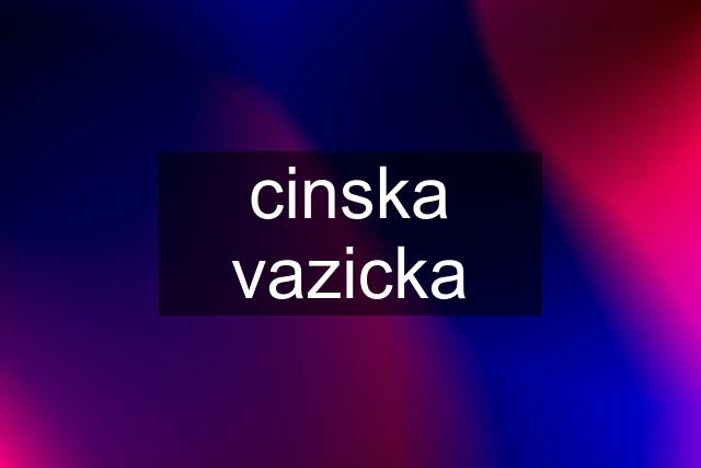 cinska vazicka