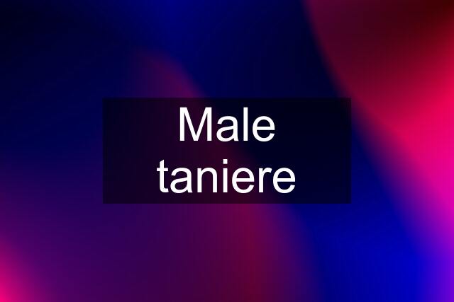 Male taniere