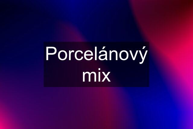 Porcelánový mix