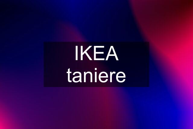 IKEA taniere