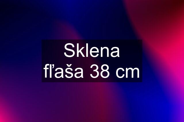 Sklena fľaša 38 cm