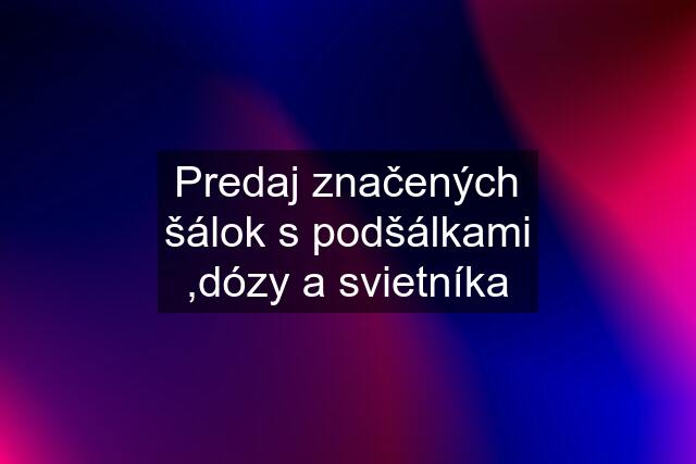 Predaj značených šálok s podšálkami ,dózy a svietníka